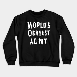 World's Okayest aunt Crewneck Sweatshirt